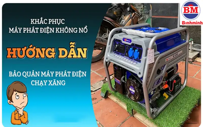 10 nguyên nhân máy phát điện không nổ và cách khắc phục
